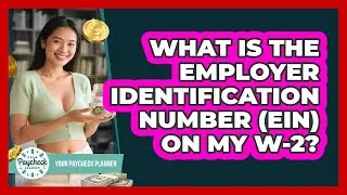 What Is The Employer Identification Number (EIN) On My W-2? - Your Paycheck Planner