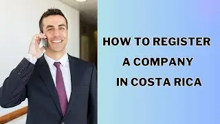 How to Register a Company in Costa Rica