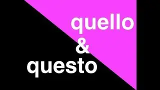 Questo & Quello: Italian Demonstrative Adjectives