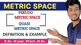 Metric Space | Pseudo Metric and Quasi Metric - Definition, Concept & Examples @ClarifiedLearning