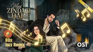 Meri Zindagi Hai Tu OST - 80s Jazz Remix | Bilal Abbas | Hania Aamir | Asim Azhar | Sabri Sisters