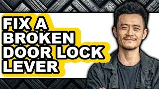 How to Fix a Broken Door Lock Lever (full Guide)