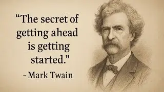 The Secret to Moving Forward: Mark Twain&rsquo;s Timeless Advice on Starting