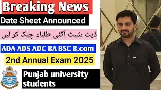 Breaking News Date sheet Announced  ADA ADS ADC BA BSC B.COM 2nd annual exam 2025 Punjab University
