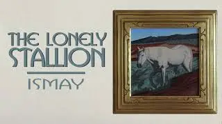 The Lonely Stallion Lyric Video - ISMAY - Desert Pavement