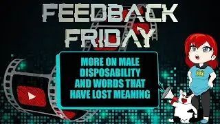 More on Male Disposability and Words That Have Lost Their Meanings!