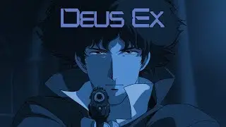 Cowboy Bebop with Deus Ex sound effects