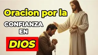Oraci&oacute;n por la Confianza en Dios | Entr&eacute;gale tus Miedos y Angustias 🙏✨ | Oremos Con Dios