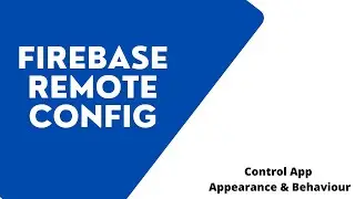 Get started with Firebase Remote Config - Control app appearance & behavior