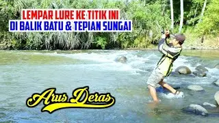 Casting Hampala Arus Deras | Titik Spot Lempar Lure Mancing Ikan Hampala Di Sungai Deras