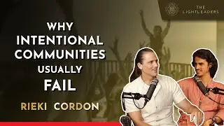 Why Intentional Communities Usually Fail - Rieki Cordon