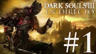 Dark Souls III | Parte 1 | La Leyenda del Casul