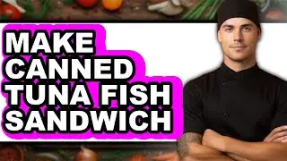How To Make Canned Tuna Fish Sandwich (Only Way)