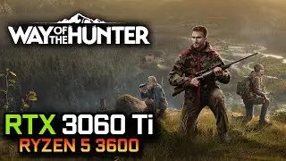 Way of the Hunter | RTX 3060 Ti + Ryzen 5 3600 | Max Settings | 1080p
