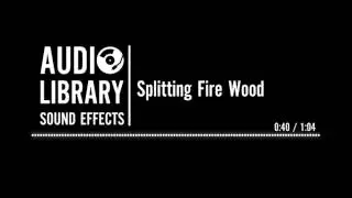 Splitting Fire Wood - Sound Effect