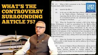 What's The Controversy Surrounding Article 75? | TLDR | Dawn News English