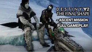 Destiny 2: The Final Shape &ndash; Ascent Mission Full Gameplay