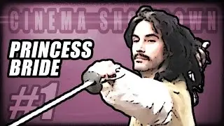 CINEMA SHOWDOWN  - #1 - Princess Bride