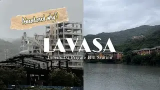 LAVASA CITY INDIA'S FIRST PRIVATE HILL STATION | Now Abandoned Why?
