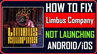 Fix Limbus Company Not Launching/Won't Launch on Android/iOS