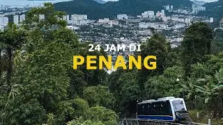 Nak buat apa di Penang selama 24 Jam?