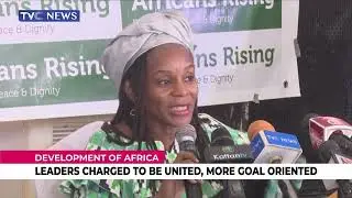 African Leaders Charged To Be United, More Goal-Oriented For The Continent To Develop