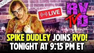 SPIKE DUDLEY Joins RVD LIVE! 9/4 @ 9:15 PM ET!