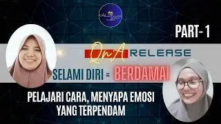 QnA RELEASE : (PART 1) PELAJARI CARA MENYAPA EMOSI YANG TERPENDAM