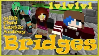 1v1v1v1 Bridges with ChadAlan, Dollastic and RadioAudrey!