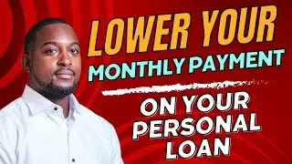 How To LOWER Your Personal Loan PAYMENT NOW!