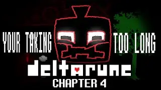 Deltarune Chapter 4 Part 2 &ndash; YOUR TAKING TOO LONG