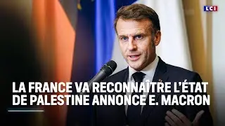 Édition spéciale : la France va reconnaître l'État de Palestine, annonce E. Macron｜LCI