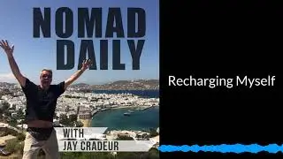 Nomad Daily With Jay Jay Cradeur  - Recharging Myself