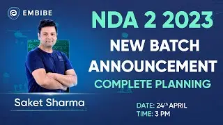 NDA 2 2023 New Batch Announcement | Complete Planning | Saket Sharma | Embibe