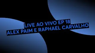 LIVE AO VIVO EP 18 ALEX PAIM E RAPHAEL CARVALHO (MAN&Eacute; MARRECO) 📱