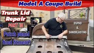 Patch panel final fitment! Trunk lid repair part 10! Model A hot rod build. #OSPHO #sandblasting