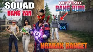 SQUAD BANG YAN KETEMU BANG BUDI NGGAK BANGET SAMPAI BOOYAH 