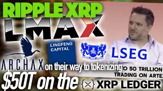Ripple XRP: LMAX использует RLUSD в качестве залога, а Archax готовится токенизировать 50 триллио...
