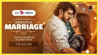 Arrange Marriage | অ্যারেঞ্জ ম্যারেজ | Trailer Review | Tawsif Mahbub | Naznin Niha | Natok 2025
