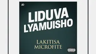 Lakitisa microfire_-_Liduva lyamuisho_audio