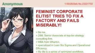 Feminist Corporate Elitist Tries To Fix A Factory And Fails Miserably!