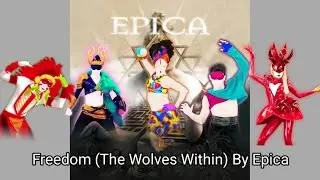 Freedom (The Wolves Within) By Epica Fanmade Mashup Requested By @kevinsantos6229