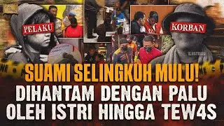 SUAMI SELINGKUH BERKALI-KALI ! DIB*NUH ISTRI PAKAI PALU !