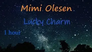 Mimi Olesen - Lucky Charm | 1 hour version