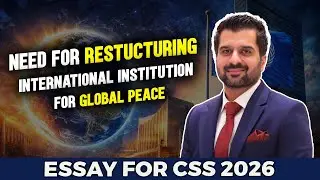 Essay For CSS 2026 - Need of Restructuring International Institutions for Global peace.