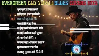 🎶 Evergreen Old Nepali Blues Covers Playlist | Emotional Classics