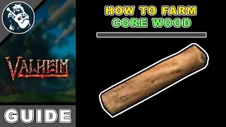 How to Farm Get Core Wood Tutorial in Valheim Farming Beginners Guide