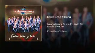 Entre Beso Y Beso - La Arrolladora 2017 - 2018 Estrenos De Banda Lo Mas Nuevo De La Musica