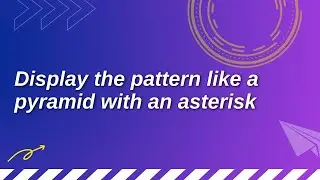 How to display the pattern like a pyramid with an asterisk | Coding Questions | Celotek