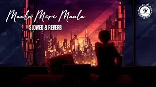Maula Mere Maula [Slowed + Reverb] Anwar | Roop Kumar Rathod | Mithoon